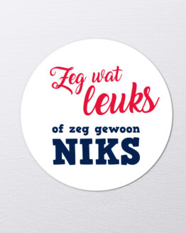 Sticker Zeg wat leuks of zeg gewoon niks